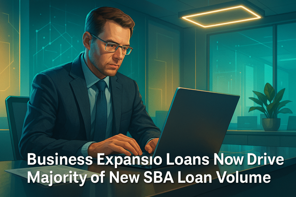 Business Expansion Loans Now Drive Majority of New SBA Loan Volume Business Expansion Loans Now Drive Majority of New SBA Loan Volume