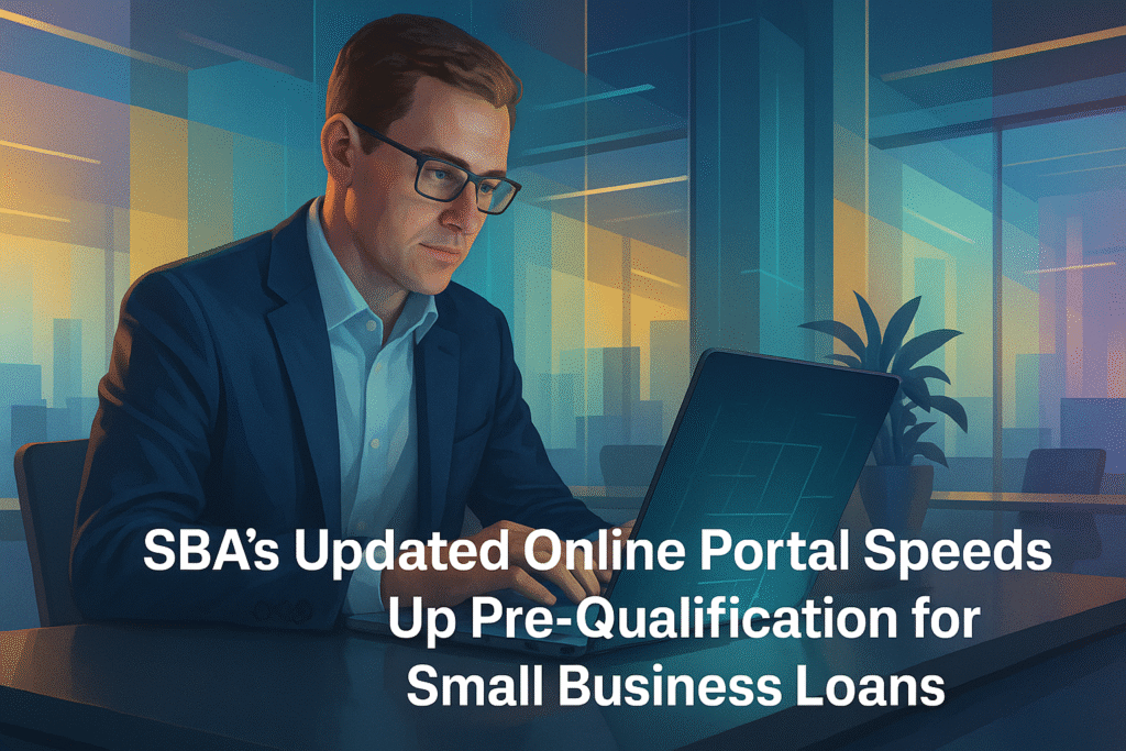 SBA’s Updated Online Portal Speeds Up Pre-Qualification for Small Business Loans SBA’s Updated Online Portal Speeds Up Pre-Qualification for Small Business Loans