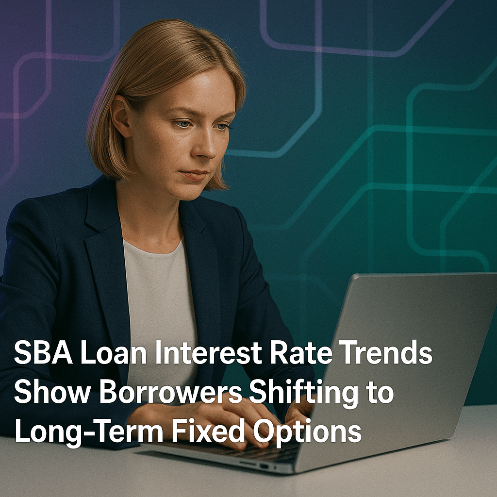 SBA Loan Interest Rate Trends Show Borrowers Shifting to Long-Term Fixed Options