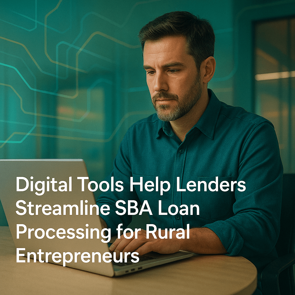 Digital Tools Help Lenders Streamline SBA Loan Processing for Rural Entrepreneurs
