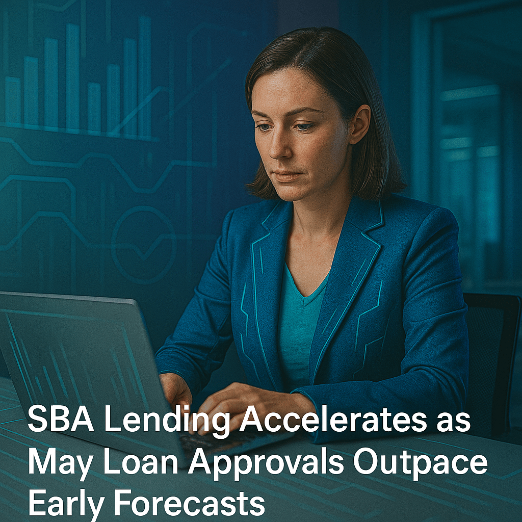 SBA Lending Accelerates as May Loan Approvals Outpace Early Forecasts