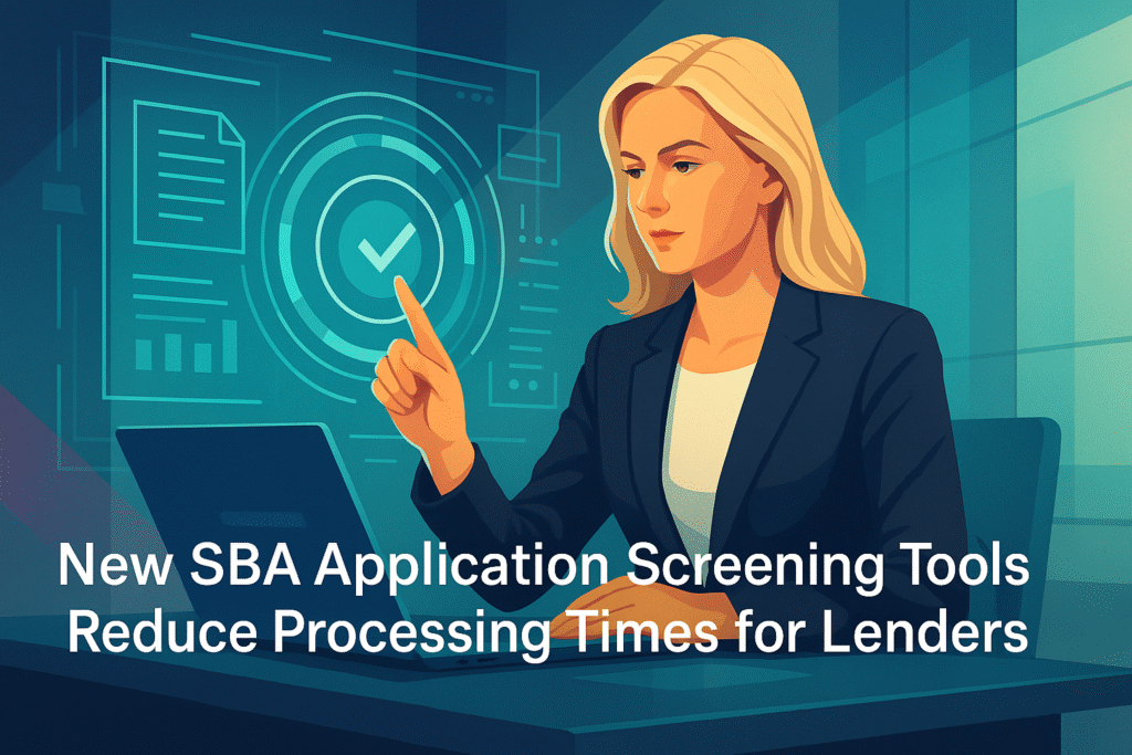 New SBA Application Screening Tools Reduce Processing Times for Lenders New SBA Application Screening Tools Reduce Processing Times for Lenders