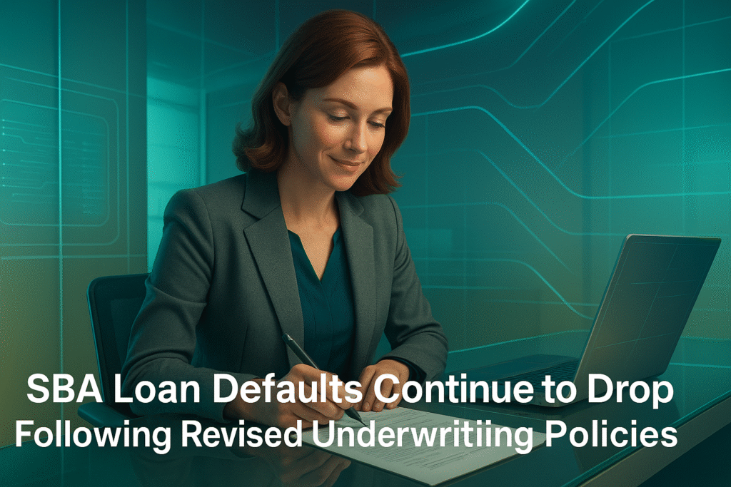 SBA Loan Defaults Continue to Drop Following Revised Underwriting Policies SBA Loan Defaults Continue to Drop Following Revised Underwriting Policies