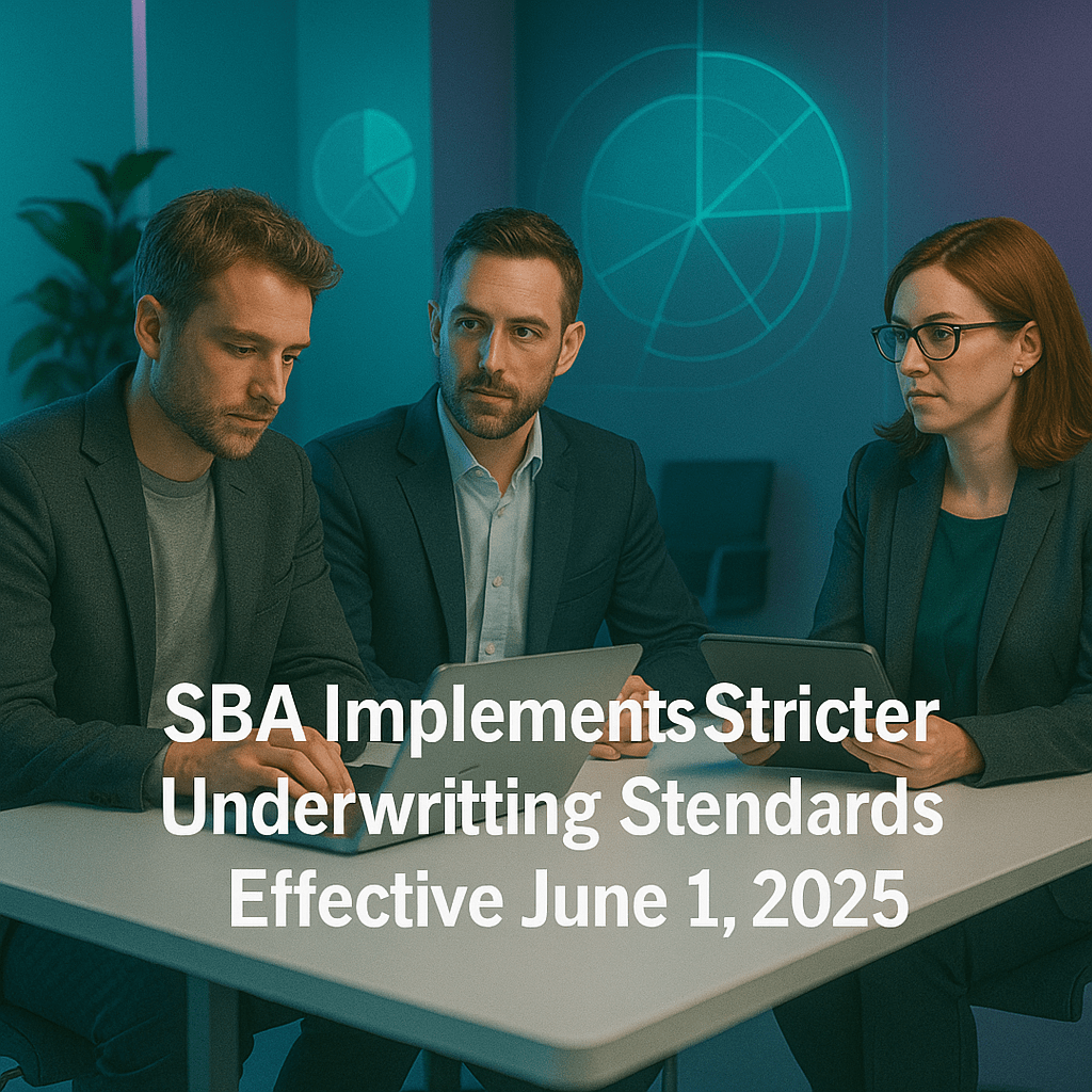 SBA Implements Stricter Underwriting Standards Effective June 1, 2025