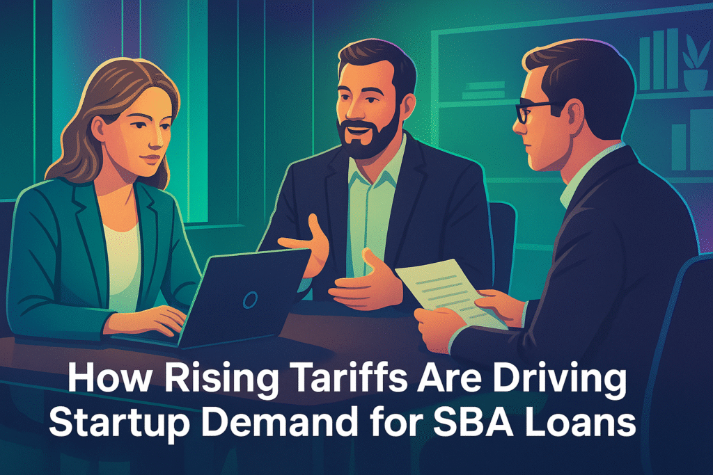 How Rising Tariffs Are Driving Startup Demand for SBA Loans How Rising Tariffs Are Driving Startup Demand for SBA Loans