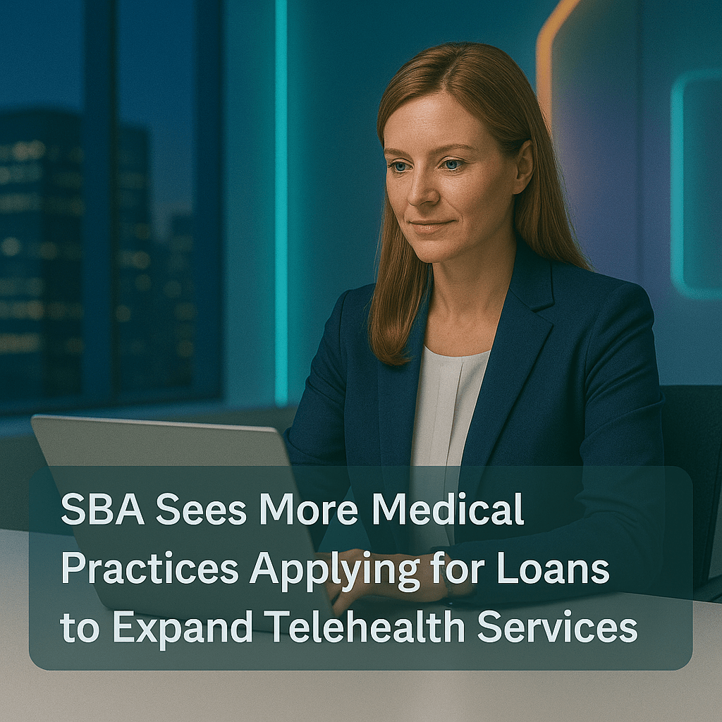 SBA Sees More Medical Practices Applying for Loans to Expand Telehealth Services SBA Sees More Medical Practices Applying for Loans to Expand Telehealth Services